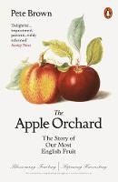 Pete Brown - The Apple Orchard: The Story of Our Most English Fruit - 9780141982281 - V9780141982281