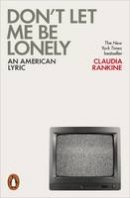 Claudia Rankine - Don´t Let Me Be Lonely: An American Lyric - 9780141984179 - V9780141984179