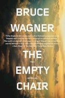 Bruce Wagner - The Empty Chair: Two Novellas - 9780142181232 - V9780142181232