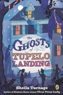 Sheila Turnage - The Ghosts of Tupelo Landing (Mo & Dale Mystery) - 9780142425718 - V9780142425718