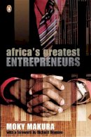 Moky Makura - Africa's Greatest Entrepreneurs - 9780143024309 - V9780143024309
