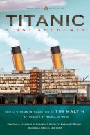 Tim (Ed) Maltin - Titanic, First Accounts: (Classics Deluxe Edition) (Penguin Classics Deluxe Editio) - 9780143106623 - V9780143106623