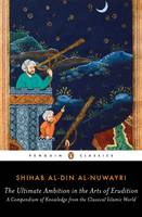 Shihab Al-Din Al-Nuwayri - The Ultimate Ambition in the Arts of Erudition: A Compendium of Knowledge from the Classical Islamic World - 9780143107484 - V9780143107484