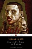 Thomas Ligotti - Songs of a Dead Dreamer and Grimscribe - 9780143107767 - 9780143107767
