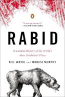 Monica Murphy Bill Wasik - Rabid: A Cultural History of the World´s Most Diabolical Virus - 9780143123576 - V9780143123576