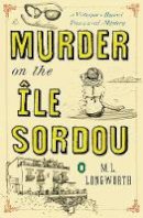 M. L. Longworth - Murder On The Ile Sordou: A Verlaque and Bonnet Mystery - 9780143125549 - V9780143125549