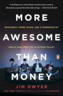 Jim Dwyer - More Awesome Than Money: Four Boys, Three Years, and a Chronicle of Ideals and Ambition in Silicon Valley - 9780143127895 - V9780143127895