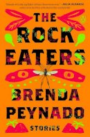 Brenda Peynado - The Rock Eaters: Stories - 9780143135623 - 9780143135623