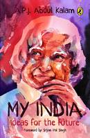 A. P. J. Abdul Kalam - My India: Ideas for the Future - 9780143333531 - V9780143333531