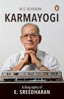 M.S. Ashokan M.S. Ashokan - Karmayogi: A Biography of E. Sreedharan - 9780143425304 - V9780143425304