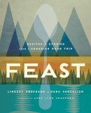 Lindsay Anderson - Feast: Recipes and Stories from a Canadian Road Trip - 9780147529718 - V9780147529718