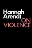 Hannah Arendt - On Violence (Harvest Book) - 9780156695008 - V9780156695008