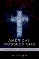 Sean McCloud - American Possessions: Fighting Demons in the Contemporary United States - 9780190205355 - V9780190205355