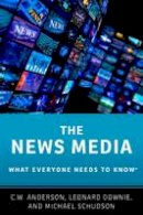 C.W. Anderson - The News Media: What Everyone Needs to Know (R) - 9780190206208 - V9780190206208