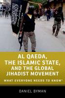 Daniel Byman - Al Qaeda, the Islamic State, and the Global Jihadist Movement: What Everyone Needs to Know (R) - 9780190217266 - V9780190217266