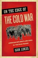 Igor Lukes - On the Edge of the Cold War - 9780190217846 - V9780190217846