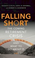 Charles D. Ellis - Falling Short: The Coming Retirement Crisis and What to Do About It - 9780190218898 - V9780190218898