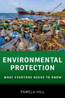 Pamela Hill - Environmental Protection: What Everyone Needs to Know (R) - 9780190223076 - V9780190223076