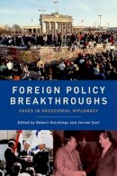 Robert Hutchings (Ed.) - Foreign Policy Breakthroughs: Cases in Successful Diplomacy - 9780190226121 - V9780190226121