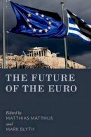 Matthias Matthijs - The Future of the Euro - 9780190233242 - V9780190233242