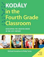 Houlahan, Micheal; Tacka, Philip - Kodaly in the Fourth Grade Classroom - 9780190235819 - V9780190235819