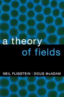 Neil Fligstein - A Theory of Fields - 9780190241452 - V9780190241452