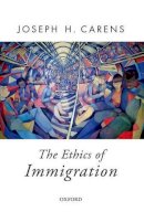 Joseph Carens - The Ethics of Immigration - 9780190246792 - V9780190246792