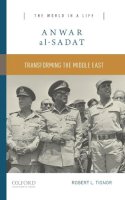 Robert L. Tignor - Anwar al-Sadat: Transforming the Middle East - 9780190248987 - V9780190248987