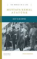 Ryan Gingeras - Mustafa Kemal Ataturk: Heir to the Empire - 9780190250010 - V9780190250010