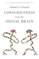 Michael S. A. Graziano - Consciousness and the Social Brain - 9780190263195 - V9780190263195