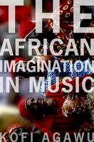 Kofi Agawu - The African Imagination in Music - 9780190263218 - V9780190263218