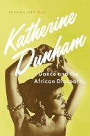 Joanna Dee das - Katherine Dunham: Dance and the African Diaspora - 9780190264871 - V9780190264871