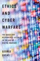 George Lucas - Ethics and Cyber Warfare: The Quest for Responsible Security in the Age of Digital Warfare - 9780190276522 - V9780190276522