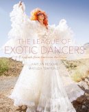 Kaitlyn Regehr - The League of Exotic Dancers: Legends from American Burlesque - 9780190457563 - V9780190457563