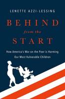 Lenette Lessing - Behind from the Start: How America´s War on the Poor is Harming Our Most Vulnerable Children - 9780190459031 - V9780190459031