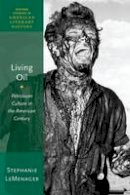 Stephanie Lemenager - Living Oil: Petroleum Culture in the American Century - 9780190461973 - V9780190461973