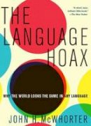 John H. McWhorter - The Language Hoax - 9780190468897 - V9780190468897