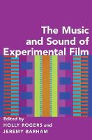 Holly; Barha Rogers - The Music and Sound of Experimental Film - 9780190469900 - V9780190469900