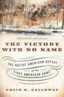 Colin G. Calloway - The Victory with No Name: The Native American Defeat of the First American Army - 9780190614454 - V9780190614454