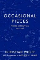 Christian Wolff - Occasional Pieces: Writings and Interviews, 1952-2013 - 9780190614706 - V9780190614706