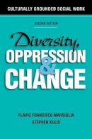 Marsiglia, Flavio Francisco; Kulis, Stephen - Diversity, Oppression, and Change: Culturally Grounded Social Work - 9780190615512 - V9780190615512