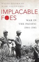 Waldo H. Heinrichs - Implacable Foes: War in the Pacific, 1944-1945 - 9780190616755 - V9780190616755