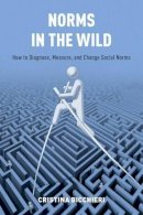 Cristina Bicchieri - Norms in the Wild: How to Diagnose, Measure, and Change Social Norms - 9780190622053 - V9780190622053