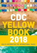 Centers For Disease Control And Prevention - CDC Yellow Book 2018: Health Information for International Travel - 9780190628611 - V9780190628611