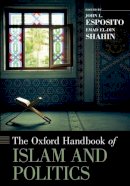 John L. Esposito (Ed.) - The Oxford Handbook of Islam and Politics - 9780190631932 - V9780190631932