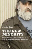 Justin Gest - The New Minority: White Working Class Politics in an Age of Immigration and Inequality - 9780190632557 - V9780190632557