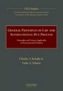 Charles T. Kotuby - General Principles of Law and International Due Process: Principles and Norms Applicable in Transnational Disputes - 9780190642709 - V9780190642709