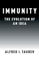 Alfred I. Tauber - Immunity: The Evolution of an Idea - 9780190651244 - V9780190651244