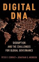 Peter F. Cowhey - Digital DNA: Disruption and the Challenges for Global Governance - 9780190657932 - V9780190657932