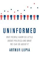 Arthur Lupia - Uninformed: Why People Seem to Know So Little about Politics and What We Can Do about It - 9780190659936 - V9780190659936